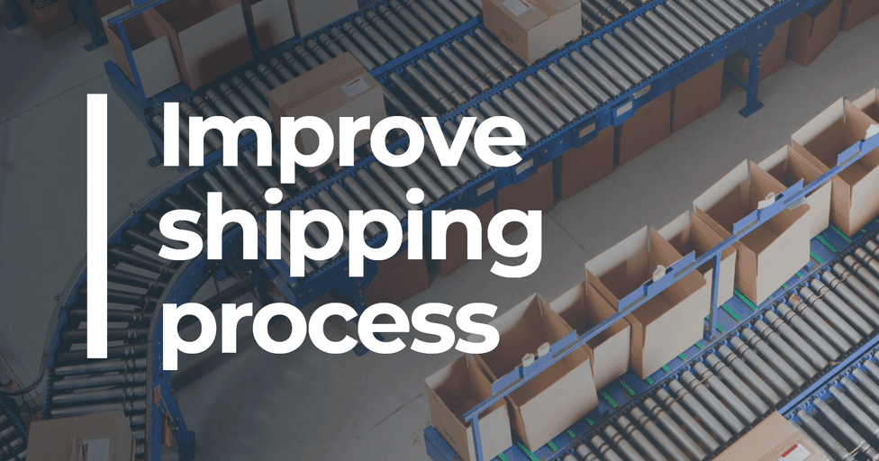 Improve Shipping Process